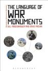 The Language of War Monuments (Bloomsbury Advances in Semiotics) By David Machin, Gill Abousnnouga Cover Image