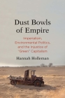 Dust Bowls of Empire: Imperialism, Environmental Politics, and the Injustice of 