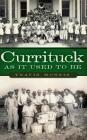 Currituck as It Used to Be By Travis Morris Cover Image
