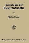 Grundlagen Der Elektronenoptik By Walter Glaser Cover Image