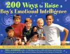 200 Ways to Raise a Boy's Emotional Intelligence: An Indispensible Guide for Parents, Teachers & Other Concerned Caregivers Cover Image