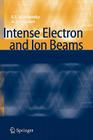 Intense Electron and Ion Beams By Sergey Ivanovich Molokovsky, Aleksandr Danilovich Sushkov Cover Image