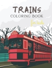 Trains Coloring Book For Kids: Ages 4-8 & Toddlers Who Love Railways And Travels Cover Image