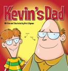 Kevin's Dad (Hard Cover): The World's Most Unlikely Super Hero By Kris Lillyman, Kris Lillyman (Illustrator) Cover Image