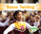 Baton Twirling By Julie Murray Cover Image