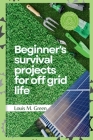 Beginner's survival projects for off-grid life Cover Image