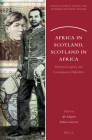 Africa in Scotland, Scotland in Africa: Historical Legacies and Contemporary Hybridities (Africa-Europe Group for Interdisciplinary Studies #14) By Afe Adogame (Volume Editor), Andrew Lawrence (Volume Editor) Cover Image