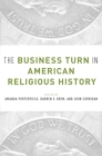 The Business Turn in American Religious History Cover Image