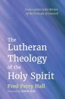 The Lutheran Theology of the Holy Spirit Cover Image