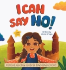 I Can Say No!: A Kid's book about Body Boundaries, Body Safety and Consent (I Can Books) Cover Image