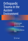 Orthopaedic Trauma in the Austere Environment: A Practical Guide to Care in the Humanitarian Setting By Juan De Dios Robinson (Editor) Cover Image