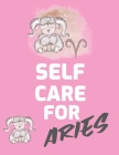 Self Care For Aries: For Adults For Autism Moms For Nurses Moms Teachers Teens Women With Prompts Day and Night Self Love Gift By Patricia Larson Cover Image