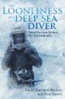 The Loonliness of a Deep Sea Diver: David Harrison Beckett, My Autobiography By David Harrison Beckett, Paul Zanon Cover Image