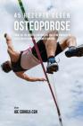 45 Rezepte gegen Osteoporose: Fange an, die besten Lebensmittel für deine Knochen zu essen, um sie stark und gesund zu machen By Joe Correa Cover Image