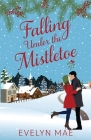 Falling Under the Mistletoe By Evelyn Mae Cover Image