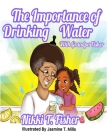 The Importance of Drinking Water, with Grandpa Fisher By Elaine Shelly (Editor), Jasmine T. Mills (Illustrator), Nikki T. Fisher Cover Image