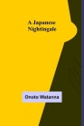 A Japanese Nightingale By Onoto Watanna Cover Image