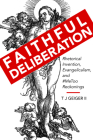 Faithful Deliberation: Rhetorical Invention, Evangelicalism, and #MeToo Reckonings (Rhetoric, Culture, and Social Critique) Cover Image