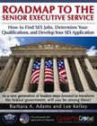 Roadmap to the Senior Executive Service: How to Find SES Jobs, Determine Your Qualifications, and Develop Your SES Application [With CDROM] (CareerPro Global's 21st Century Careers) By Barbara A. Adams, Lee Kelley Cover Image