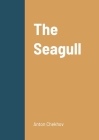 The Seagull By Anton Chekhov Cover Image
