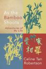 As the Bamboo Shoots By Celine Tan Robertson Cover Image