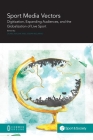 Sport Media Vectors: Digitization, Expanding Audiences, and the Globalization of Live Sport Cover Image