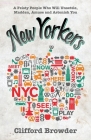 New Yorkers: A Feisty People Who Will Unsettle, Madden, Amuse and Astonish You By Clifford Browder Cover Image