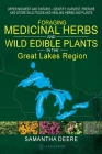 Foraging Medicinal Herbs and Wild Edible Plants in the Great Lakes Region: Upper Midwest and Ontario - Identify, Harvest, Prepare and Store Wild Foods Cover Image