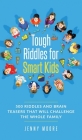 Tough Riddles for Smart Kids: 500 Riddles and Brain Teasers that Will Challenge the Whole Family By Jenny Moore Cover Image