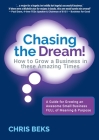 Chasing the Dream!: How to Grow a Business in these Amazing Times By Chris Beks Cover Image