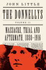 The Donnellys: Massacre, Trial and Aftermath, 1880-1916: 1880-1916 Cover Image