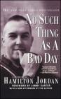 No Such Thing as a Bad Day By Hamilton Jordan Cover Image