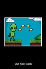 2020 Weekly Calendar: Alien Video Game Great Gift For a Man Boy Teen Woman or Girl Gamer By Marshella D. Price Cover Image