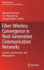 Fiber-Wireless Convergence in Next-Generation Communication Networks: Systems, Architectures, and Management (Optical Networks) By Massimo Tornatore (Editor), Gee-Kung Chang (Editor), Georgios Ellinas (Editor) Cover Image