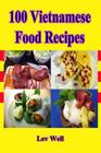 100 Vietnamese Food Recipes By Lev Well Cover Image