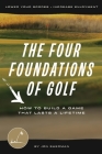 The Four Foundations of Golf: How to Build a Game That Lasts a Lifetime Cover Image