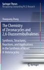 The Chemistry of Zirconacycles and 2,6-Diazasemibullvalenes: Synthesis, Structures, Reactions, and Applications in the Synthesis of Novel N-Heterocycl (Springer Theses) By Shaoguang Zhang Cover Image