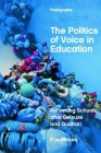 The Politics of Voice in Education: Reforming Schools After Deleuze and Guattari (Pedagogies) By Eve Mayes Cover Image