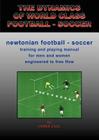 The Dynamics of World Class Football - Soccer By James Jawahir Lall Cover Image