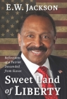 Sweet Land of Liberty: : Reflections of a Patriot Descended from Slaves By E.W. Jackson Cover Image