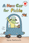 A New Car for Pickle (I Like to Read Comics) By Sylvie Kantorovitz Cover Image