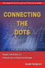 Connecting the Dots: Thoughts from the Diary of a Politically Incorrect Mutual Fund Aficionado By Joseph E. Hardgrove Cover Image