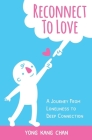Reconnect to Love: A Journey From Loneliness to Deep Connection Cover Image