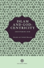 Islam and God-Centricity: Discovering God By Arif Abdul Hussain Cover Image