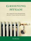 Greening Steam: How to Bring 19th-Century Heating Systems into the 21st Century (and save lots of green!) By Dan Holohan Cover Image