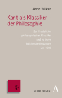 Kant ALS Klassiker Der Philosophie: Zur Produktion Philosophischer Klassiker Und Zu Ihren Editionsbedingungen Um 1900 By Anne Wilken Cover Image