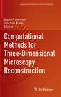 Computational Methods for Three-Dimensional Microscopy Reconstruction (Applied and Numerical Harmonic Analysis) By Gabor T. Herman (Editor), Joachim Frank (Editor) Cover Image