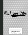 Calligraphy Paper: MICHIGAN CITY Notebook By Weezag Cover Image
