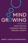 Mind Growing: Leadership - Build Thriving Companies Through Personal Growth Cover Image