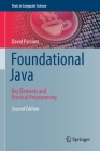 Foundational Java: Key Elements and Practical Programming (Texts in Computer Science) Cover Image